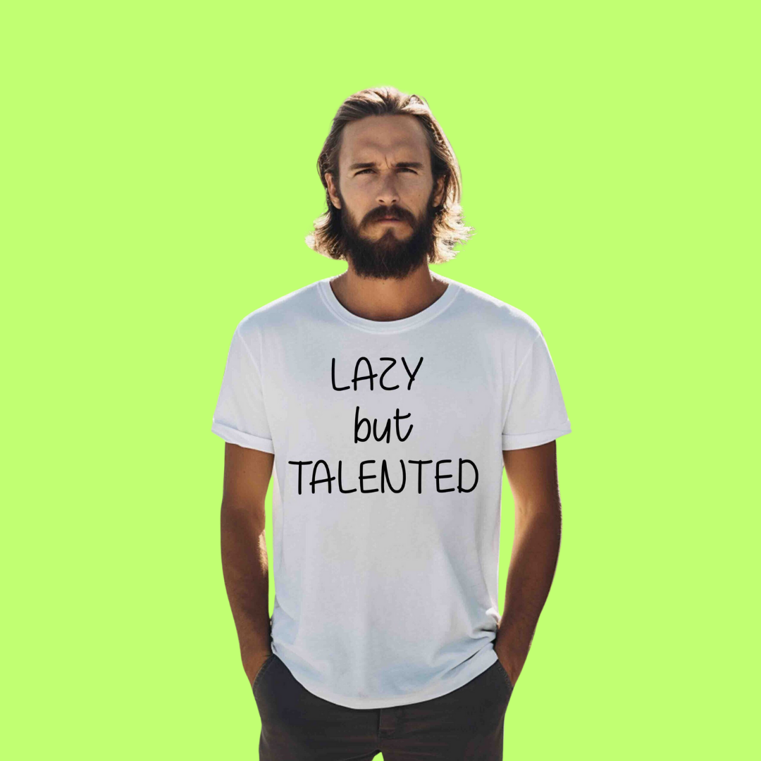 LAZY BUT TALENTED TSHIRT - Vibe Wear